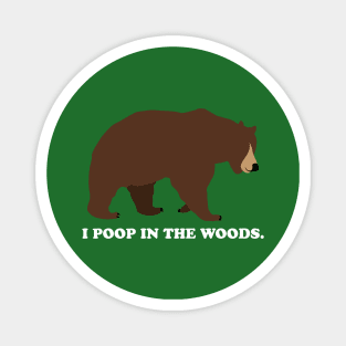 I Poop In The Woods Bear Shirt (White Font) Magnet